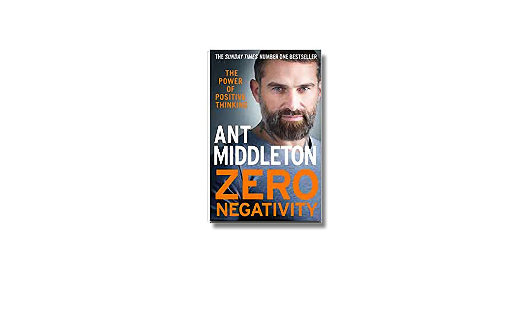 Zero Negativity – Ant Middleton – Book Review